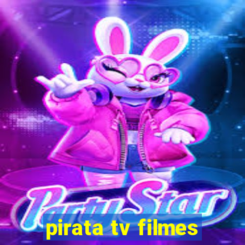 pirata tv filmes